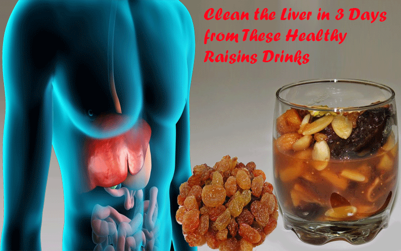 Clean the Liver in 3 Days from These Healthy Raisins Drinks