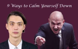 9 Ways to Calm Yourself Down