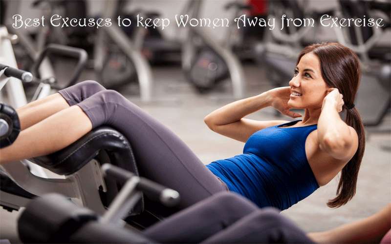 Best Excuses to keep Women Away from Exercise