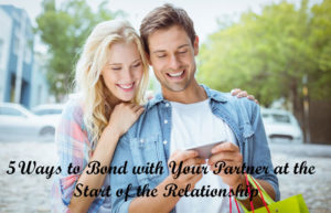 Ways to Bond with Your Partner at the Start of the Relationship