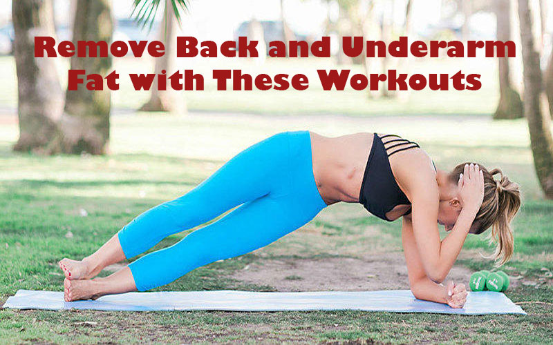 Remove Back and Underarm Fat with These Workouts