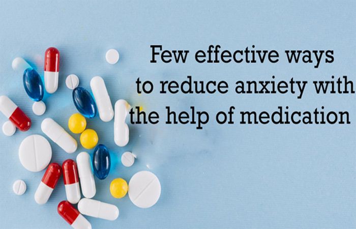 The best way to reduced Anxiety using Medication