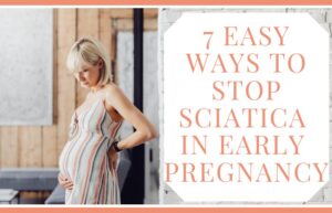 WAYS TO STOP SCIATICA IN EARLY PREGNANCY