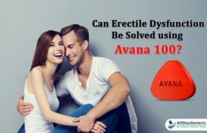 Can erectile dysfunction be solved using Avana 100