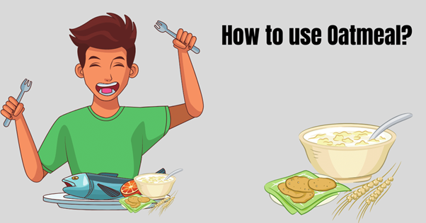 How to use Oatmeal: