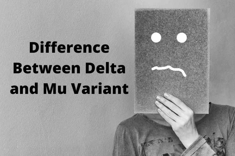 Difference Between Delta and Mu Variant
