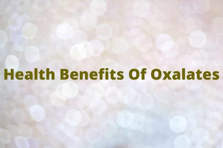 Health Benefits Of Oxalates